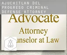 Ajuchitlán del Progreso  criminal defense attorney