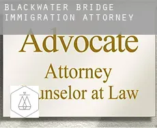 Blackwater Bridge  immigration attorney