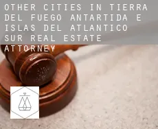 Other cities in Tierra del Fuego, Antartida e Islas del Atlantico Sur  real estate attorney