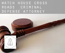 Watch House Cross Roads  criminal defense attorney