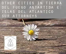 Other cities in Tierra del Fuego, Antartida e Islas del Atlantico Sur  attorneys