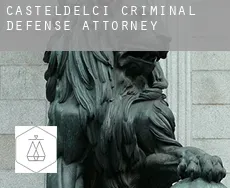 Casteldelci  criminal defense attorney