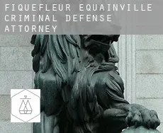 Fiquefleur-Équainville criminal defense attorney