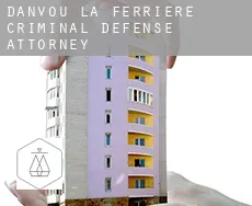 Danvou-la-Ferrière criminal defense attorney