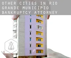 Other cities in Rio Grande Municipio  bankruptcy attorney